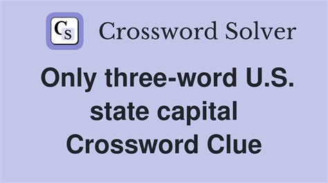 only state with three word state capitol Crossword Clue.